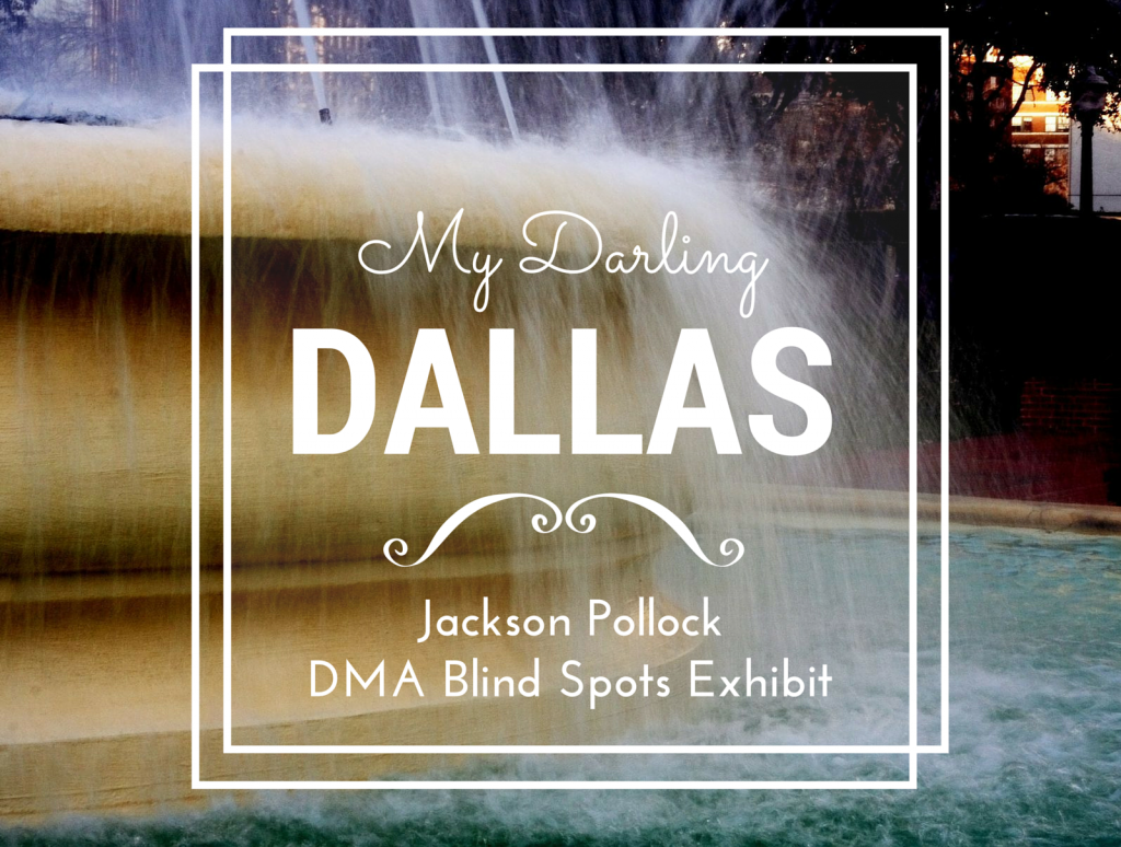 My Darling Dallas | Jackson Pollock Art Exhibit